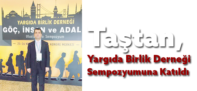 Taştan, Yargıda Birlik Derneği Sempozyumuna Katıldı