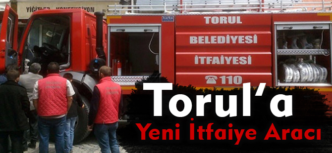 Torul’a yeni itfaiye aracı