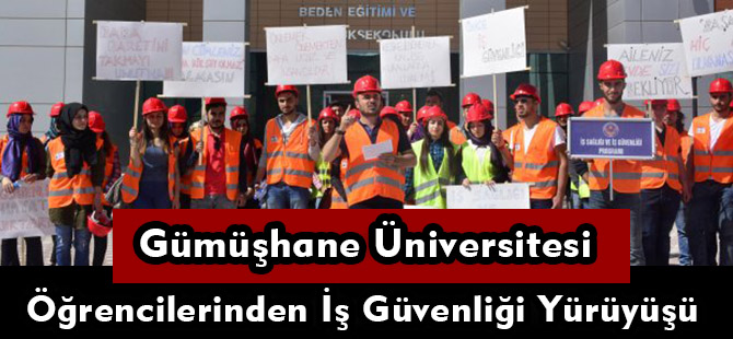 Gümüşhane Üniversitesi Öğrencilerinden İş Güvenliği Yürüyüşü