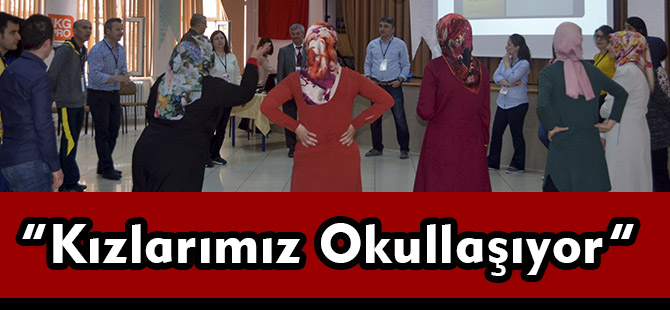 “Kızlarımız Okullaşıyor”