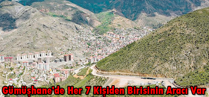 Gümüşhane'de Her 7 Kişiden Birisinin Aracı Var