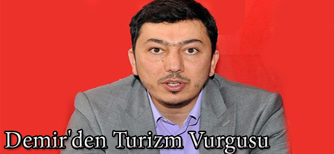 Demir'den Turizm Vurgusu