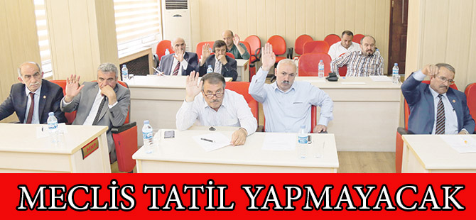 MECLİS TATİL YAPMAYACAK