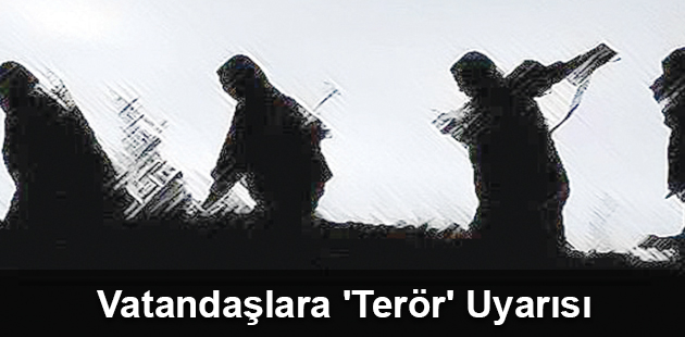 Vatandaşlara 'Terör' Uyarısı