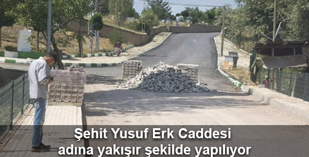 Şehit Yusuf Erk Caddesi adına yakışır şekilde yapılıyor