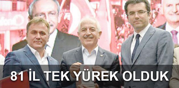 81 İL TEK YÜREK OLDUK