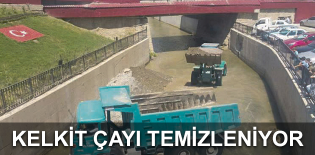 KELKİT ÇAYI TEMİZLENİYOR