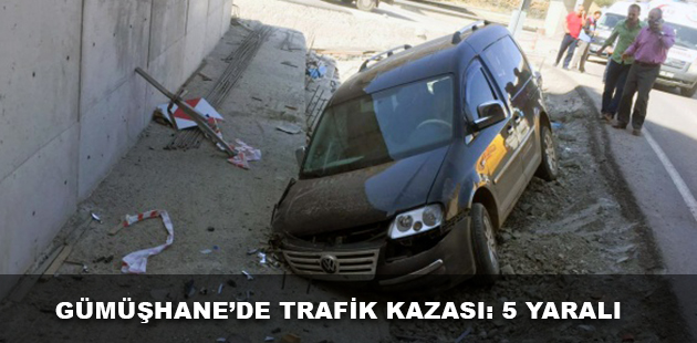 GÜMÜŞHANE’DE TRAFİK KAZASI: 5 YARALI