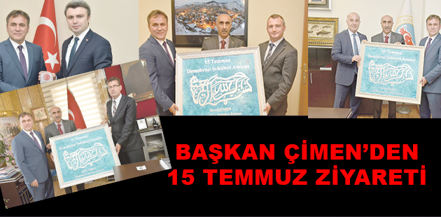 BAŞKAN ÇİMEN’DEN İLÇELERE '15 TEMMUZ' ZİYARETİ