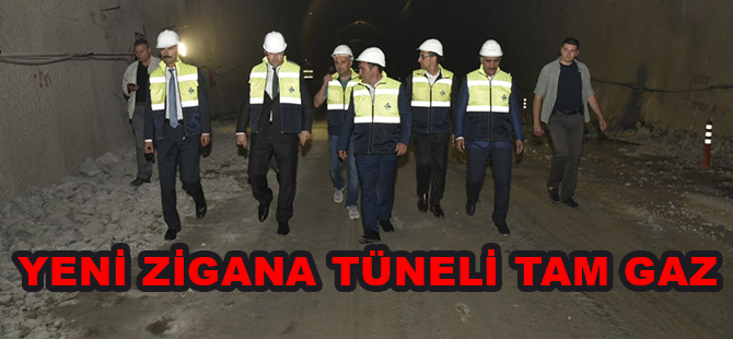 YENİ ZİGANA TÜNELİ TAM GAZ SÜRÜYOR