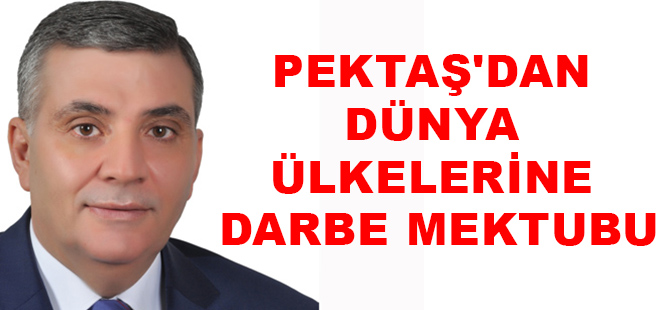 PEKTAŞ'DAN DÜNYA ÜLKELERİNE DARBE MEKTUBU