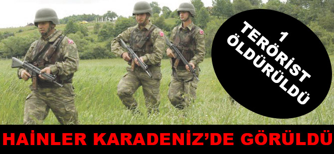 HAİNLER KARADENİZ’DE GÖRÜLDÜ