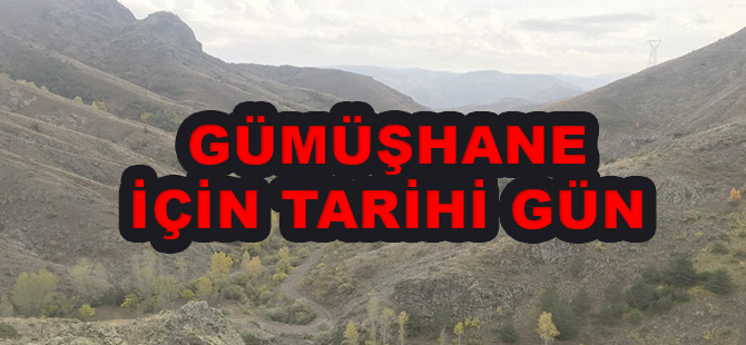 GÜMÜŞHANE İÇİN TARİHİ GÜN