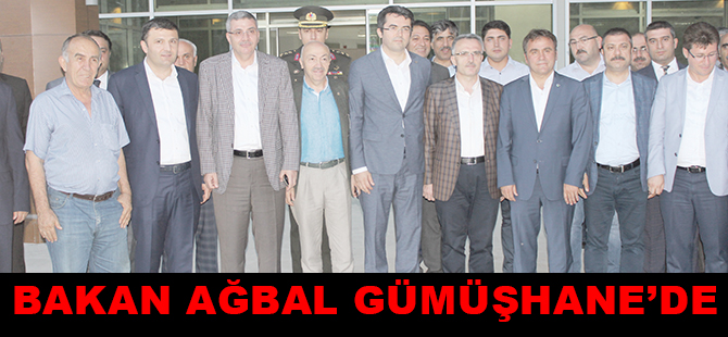 BAKAN AĞBAL GÜMÜŞHANE'DE