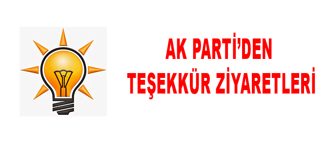 AK PARTİ’DEN TEŞEKKÜR ZİYARETLERİ