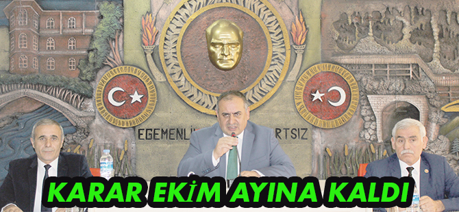 KARAR EKİM AYINA KALDI