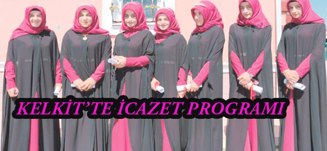 KELKİT’TE İCAZET PROGRAMI