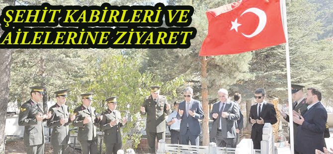 ŞEHİT KABİRLERİ VE AİLELERİNE ZİYARET