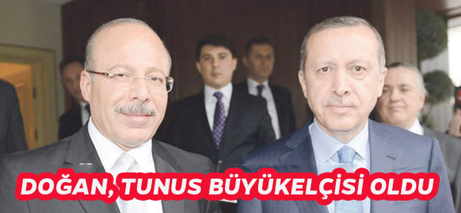 DOĞAN, TUNUS BÜYÜKELÇİSİ OLDU