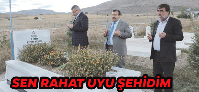 SEN RAHAT UYU ŞEHİDİM