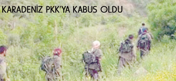 KARADENİZ PKK'YA KABUS OLDU