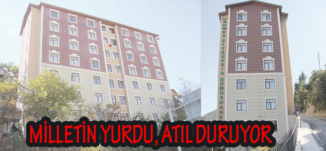 MİLLETİN YURDU, ATIL DURUYOR