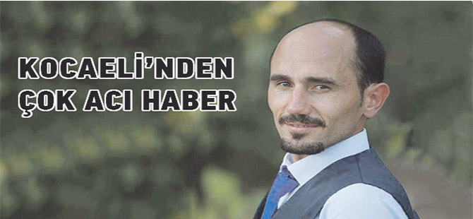 Kocaeli’nden kara haber