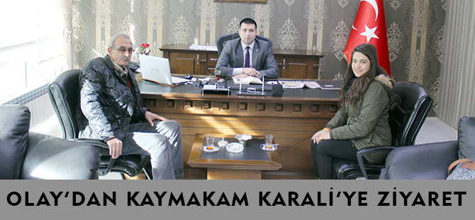 OLAY’DAN KAYMAKAM KARALİ’YE ZİYARET