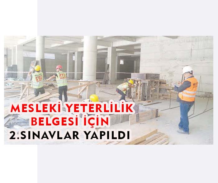 Mesleki Yeterlilik Belgesi için 2. sınavlar yapıldı