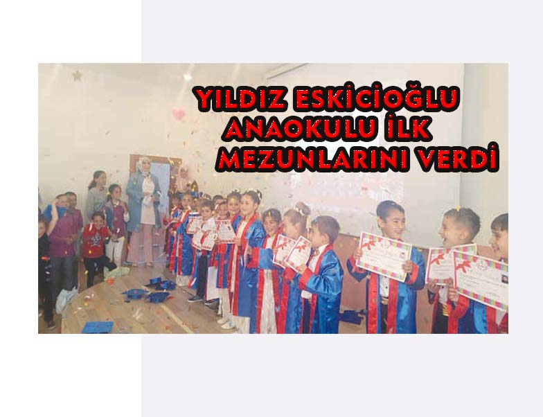 Yıldız Eskicioğlu Anaokulu ilk mezunlarını verdi