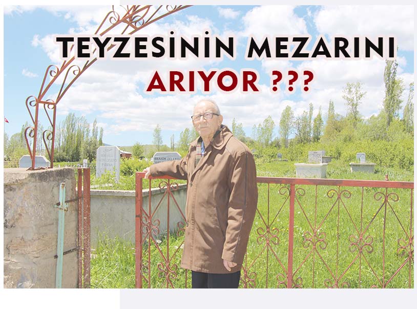 TEYZESİNİN MEZARINI ARIYOR