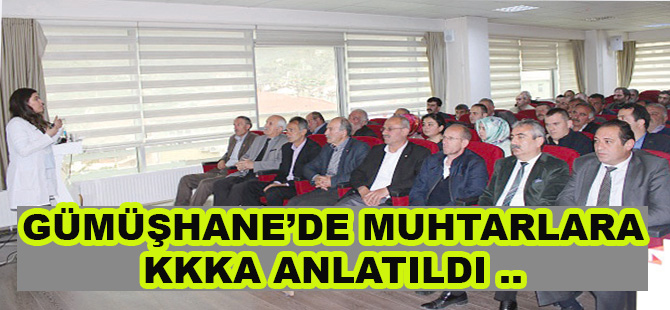 Gümüşhane’de muhtarlara KKKA anlatıldı