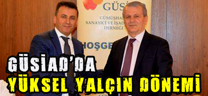 GÜSİAD'da Yüksel Yalçın Dönemi