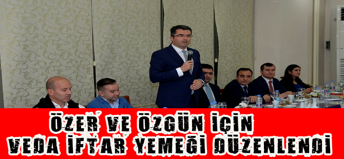 Özer ve Özgün İçin Veda İftarı Düzenlendi