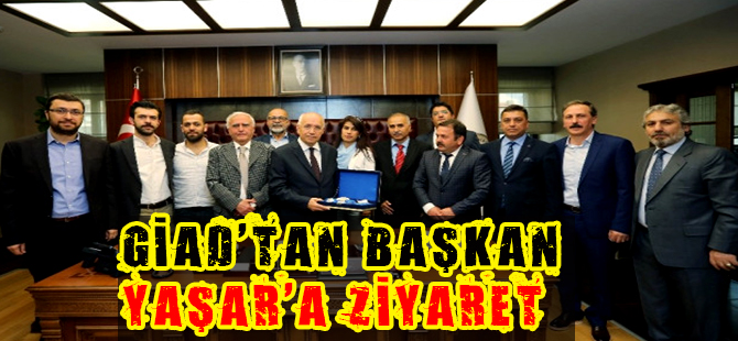 GIAD'TAN Başkan Yaşar'a Ziyaret