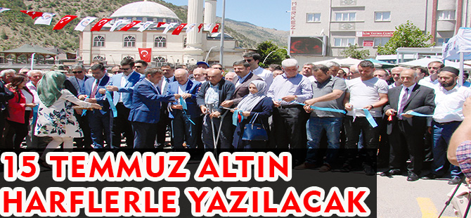 15 TEMMUZ ALTIN HARFLERLE YAZILACAK