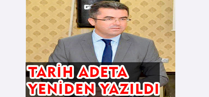 “TARİH ADETA YENİDEN YAZILDI”