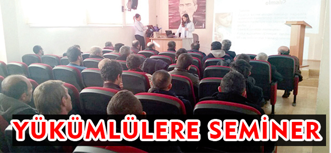 YÜKÜMLÜLERE SEMİNER