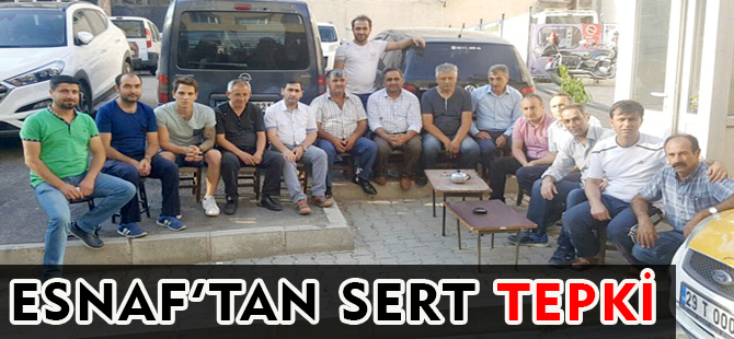 ESNAFTAN SERT TEPKİ