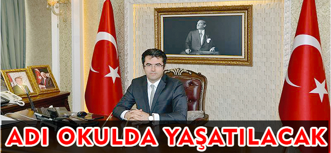 ADI OKULDA YAŞATILACAK