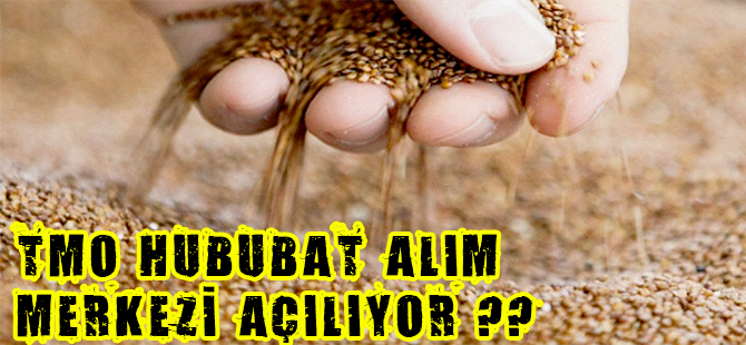 TMO HUBUBAT ALIM MERKEZİ AÇILIYOR