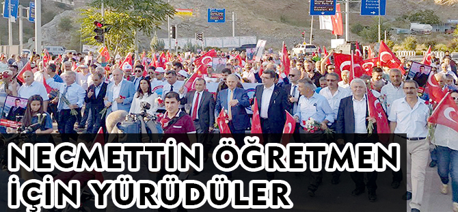 NECMETTİN ÖĞRETMEN İÇİN YÜRÜDÜLER