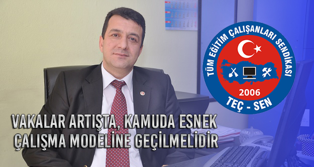 TEÇ-SEN: KAMUDA ESNEK ÇALIŞMAYA GEÇİLMELİDİR