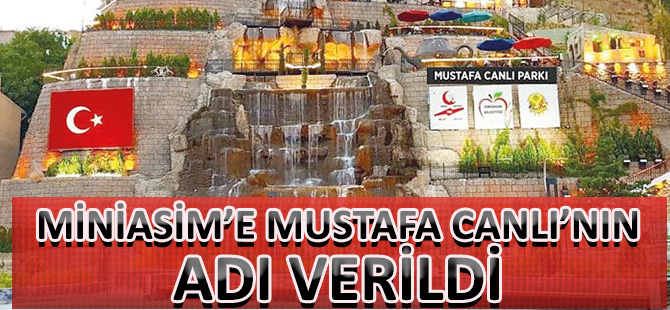 MİNİASİM’E MUSTAFA CANLI’NIN ADI VERİLDİ