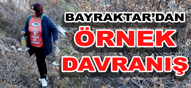 BAYRAKTAR’DAN ÖRNEK DAVRANIŞ