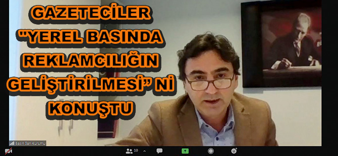 GAZETECİLER "YEREL BASINDA REKLAMCILIĞIN GELİŞTİRİLMESİ” Nİ KONUŞTU