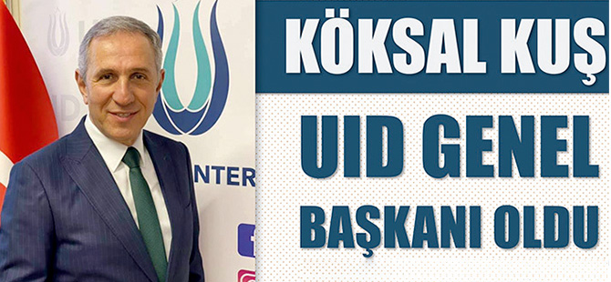 ULUSLARARASI DEMOKRATLAR BİRLİĞİ'NİN GENEL BAŞKANI “KÖKSAL KUŞ” OLDU