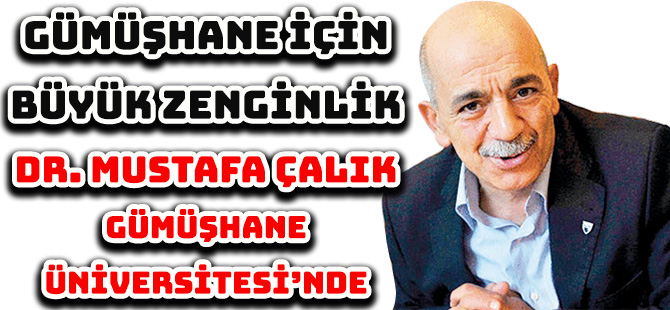 DR. ÇALIK, GÜMÜŞHANE ÜNİVERSİTESİ’NDE