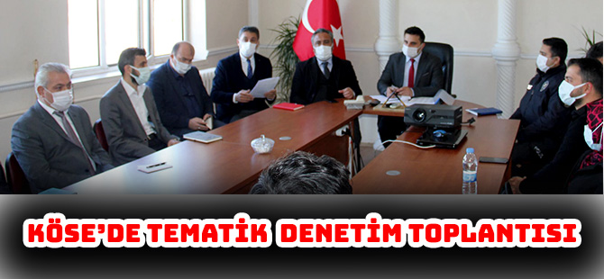 KÖSE’DE TEMATİK DENETİM TOPLANTISI