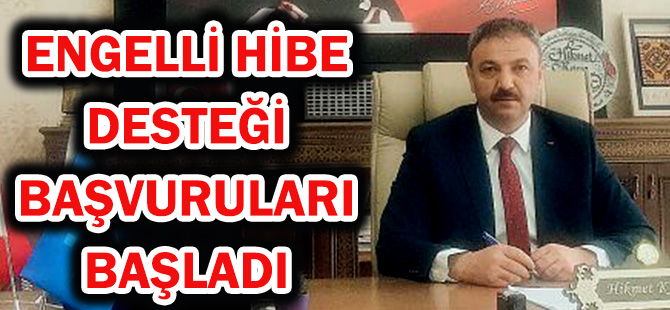 ENGELLİ HİBE DESTEĞİ BAŞVURULARI BAŞLADI